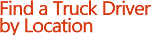 Find a Truck Driver by Location Find a Truck Driver by Location